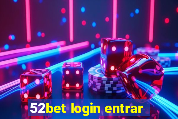 52bet login entrar